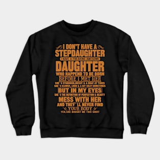 I Don’t Have A Stepdaughter I Have A Freaking Awesome Daughter Crewneck Sweatshirt